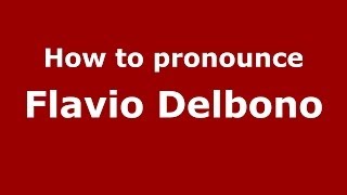 How to pronounce Flavio Delbono