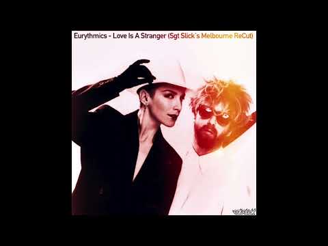 Eurythmics - Love Is A Stranger (Sgt Slick's Melbourne ReCut)