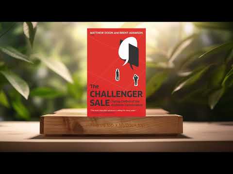 [Review] The Challenger Sale: Taking Control of the Customer Conversation (Matthew Dixon) Summarized