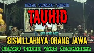Download lagu NGAJI TINGKAT TINGGI, TAUHID, BISMILLAHNYA ORANG JAWA, LELAKU TAUHID YG SEBENARNYA, GUS SANDI ROIS. mp3