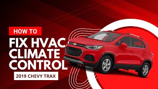 How to fix your HVAC Climate Control Unit on a 2019 Chevy Trax