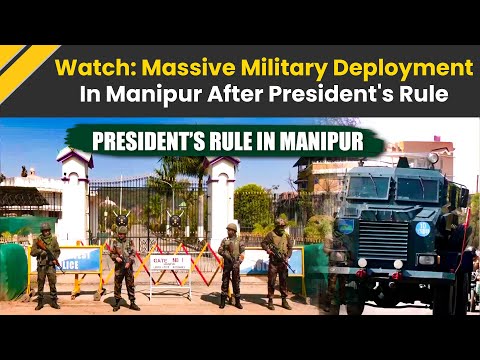 Manipur President Rule: Massive Army Deployment In Manipur After President's Rule | Manipur Violence