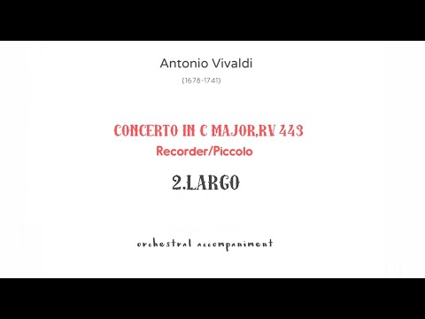 2.Largo/A Vivaldi  Piccolo Concerto in C Major,RV.443 orchestral accompaniment