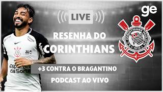 AO VIVO! GE CORINTHIANS ANALISA DUELO CONTRA O BRAGANTINO PELO BRASILEIRÃO #podcast | ge.globo
