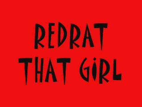Redrat- That Girl
