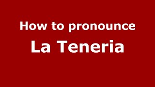 How to pronounce La Teneria