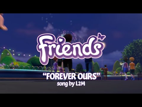 FOREVER OURS SONG with LYRICS [LEGO FRIENDS]