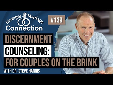 Discernment Counseling: For Couples On The Brink of Divorce | Steve Harris | #139