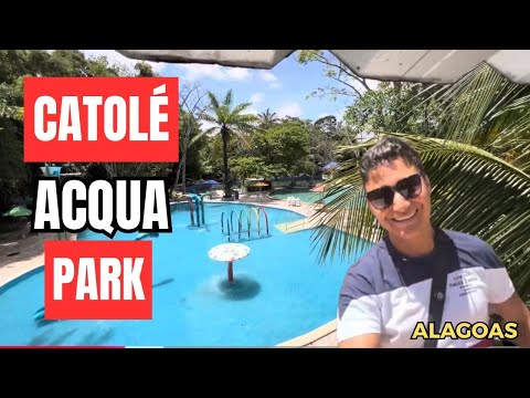 Conhecendo o CATOLÉ ACQUA PARQUE entre SATUBA e MACEIÓ/AL