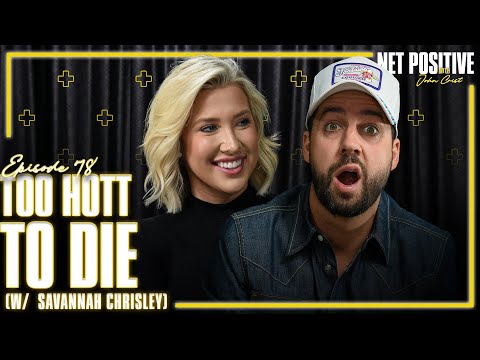 Too Hott To Die (w/ Savannah Chrisley) | Net Positive with John Crist
