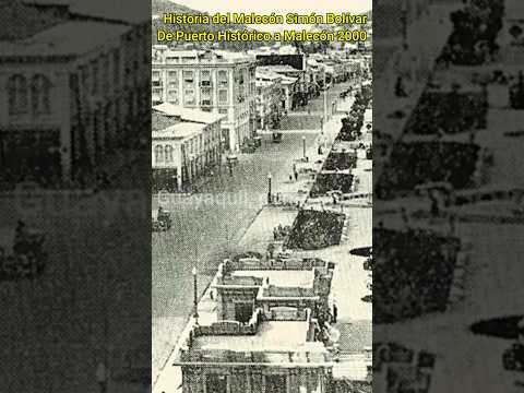 Guayaquil - Ecuador: La Historia del Malecón Simón Bolívar, De Puerto Histórico a Malecón 2000