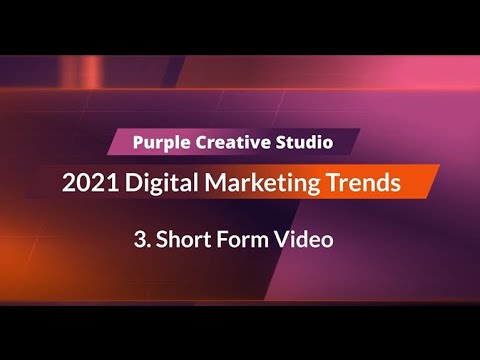 Digital Marketing Trends 2021 - Short Form Video