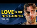Tej Dosa: Love Is The New Currency