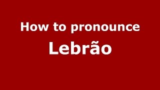 How to pronounce Lebrão