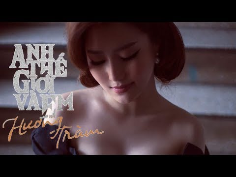 Hương Tràm Singer | Anh, Thế Giới Và Em | Lyric Video