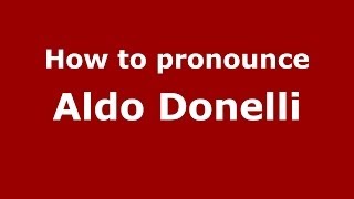How to pronounce Aldo Donelli