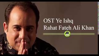 OST Ye Ishq Full Song by Rahat Fateh ALi Khan