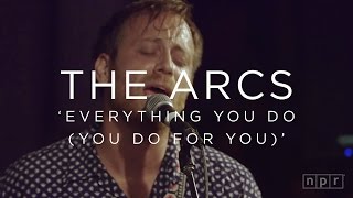 The Arcs: Everything You Do (You Do For You) | NPR MUSIC