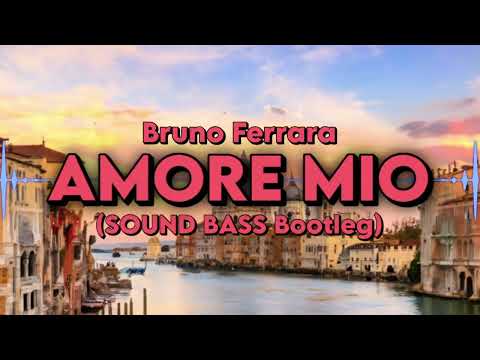 Bruno Ferrara - AMORE MIO (SOUND BASS Bootleg) #hit #viral #amoremio
