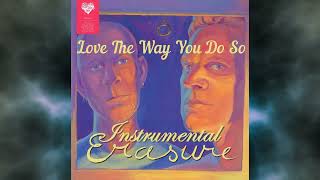 Erasure - Love The Way You Do So - Instrumental