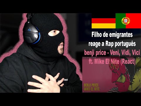 benji price - Veni, Vidi, Vici ft.Mike El Nite(React) IFilho de Emigrantes reage a Rap português#137