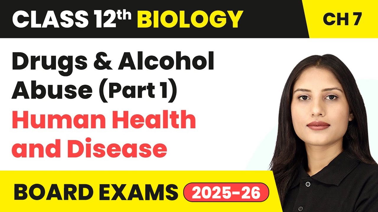Drugs and Alcohol Abuse (Part 1) - Human Health and Disease | Class 12 Biology Ch 7 | CBSE 2024-25