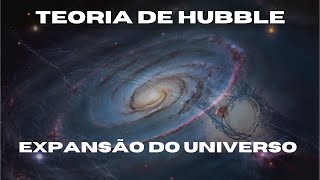?TEORIA DE HUBBLE - O  UNIVERSO ESTÁ EM EXPANSÃO?