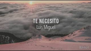 Luis Miguel - Te Necesito (Letra) ♡