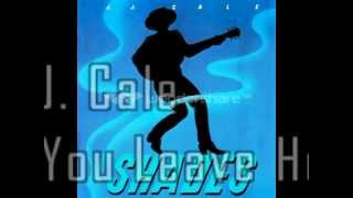 J.J. Cale - If You Leave Her