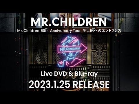 Mr.Children「Mr.Children 30th Anniversary Tour 半世紀へのエントランス」LIVE DVD / Blu-ray Trailer