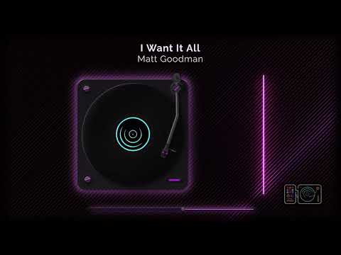 I Want It All - Matt Goodman