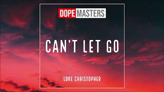 Luke Christopher - Can't Let Go (Audio)