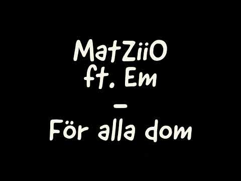 MatZiiO ft. Em - För alla dom