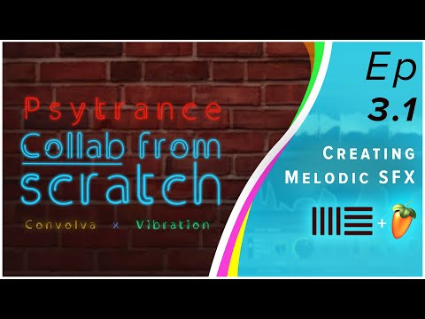 Creating Melodic SFX - Psytrance Track from Scratch Series [Episode 3.1]
