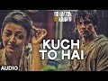 Kuch To Hai Audio | DO LAFZON KI KAHANI | Randeep Hooda, Kajal Aggarwal | Armaan Malik, Amaal Mallik Kuch To Hai Audio | DO LAFZON KI KAHANI | Randeep Hooda, Kajal Aggarwal | Armaan Malik, Amaal Mallik