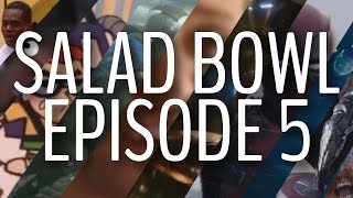 Salad Bowl Episode 5