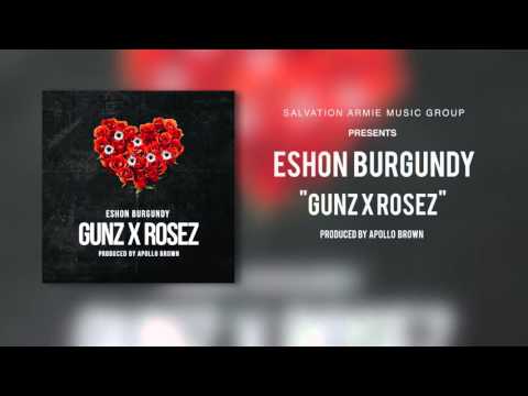 Eshon Burgundy - Gunz x Rosez (Produced by Apollo Brown) [Official Audio]