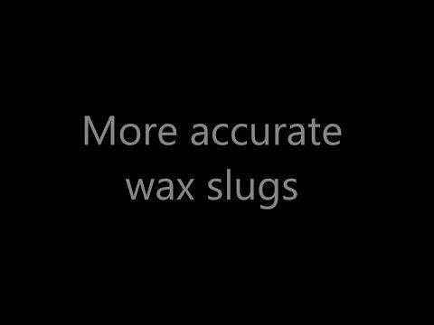 More accurate wax slugs