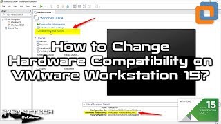How to Change Hardware Compatibility on VMware Workstation 15 | SYSNETTECH Solutions