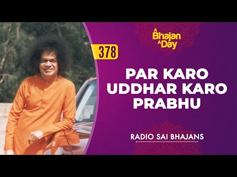 378 - Par Karo Uddhar Karo Prabhu | Radio Sai Bhajans