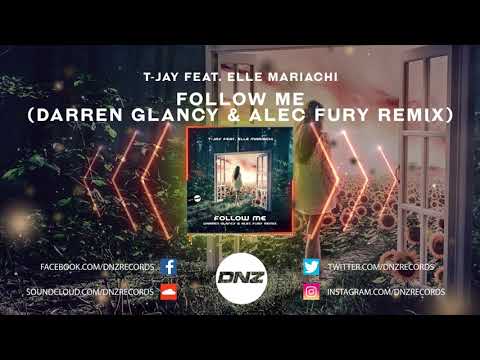 DNZF757 // T-JAY FT. ELLE MARIACHI - FOLLOW ME DARREN GLANCY & ALEC FURY REMIX (Official Video)