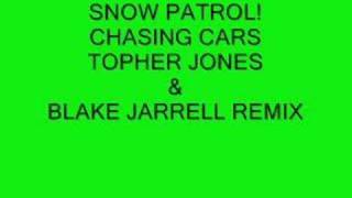 Snow Patrol-Chasing Cars(Topher Jones &amp; Blake Jarrell Remix)