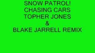 Snow Patrol-Chasing Cars(Topher Jones &amp; Blake Jarrell Remix)