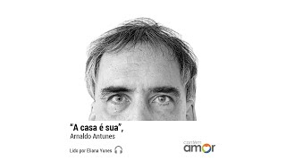 "A casa é sua", Arnaldo Antunes
