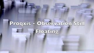proqxis - Observation Still Floating