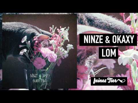 Ninze & Okaxy - Lom (Feines Tier 007)