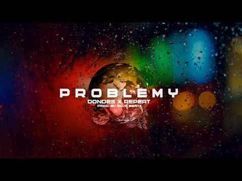 Dondes x Repeat - PROBLEMY PIERWSZEGO ŚWIATA Prod. By SlvR Beatz