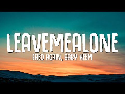 Fred again, Baby Keem - Leave Me Alone (Lyrics)