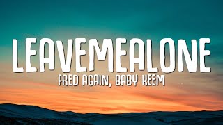 Download lagu Fred again, Baby Keem - Leave Me Alone (Lyrics) mp3 Download lagu Fred again, Baby Keem - Leave Me Alone (Lyrics) mp3