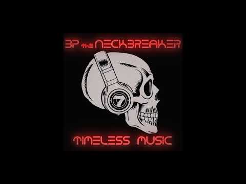 BP the Neckbreaker - 'Timeless Music' (FULL ALBUM)